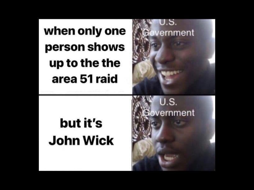 Cuándo un sólo hombre será el que invadirá el Área 51, pero cuando es hombre es John Wick.